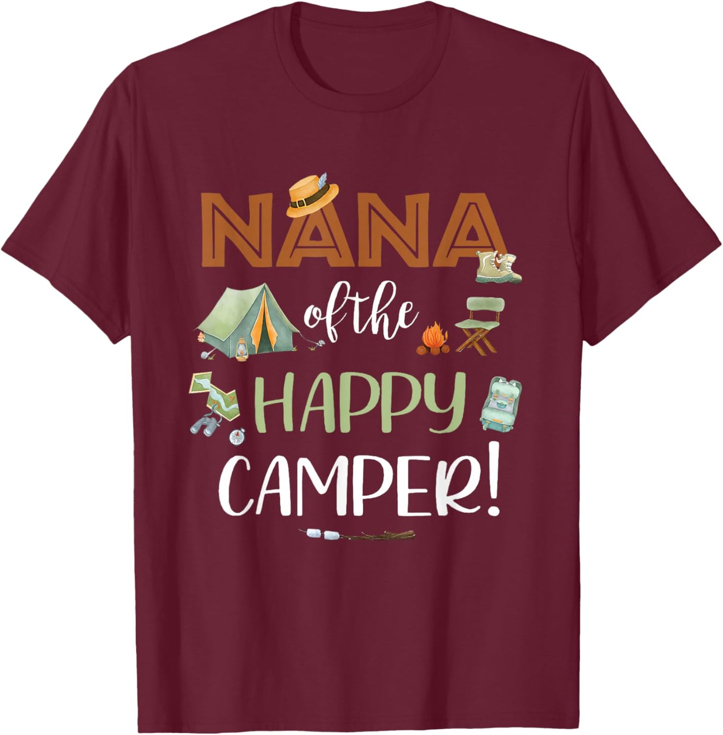 Nana of The Happy Camper First Birthday Camping Mom Mommy T-Shirt - T-Shirt | Maroon