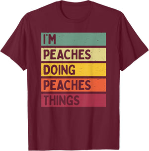 I'm Peaches Doing Peaches Things Funny Personalized Quote T-Shirt - T-Shirt | Maroon