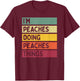 I'm Peaches Doing Peaches Things Funny Personalized Quote T-Shirt - T-Shirt | Maroon