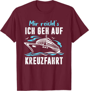 Mir Reichts Ich Geh Auf Kreuzfahrt Sprüche Fun T-Shirt - T-Shirt | Maroon
