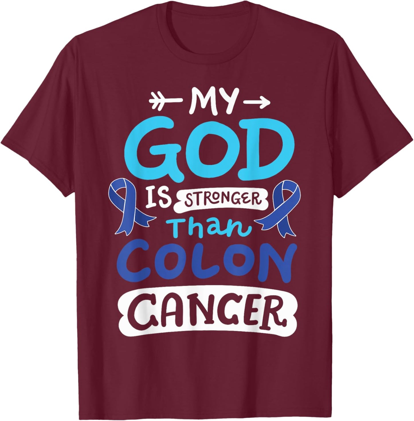 My God Is Stronger Than Colon Cancer T-Shirt - T-Shirt | Maroon