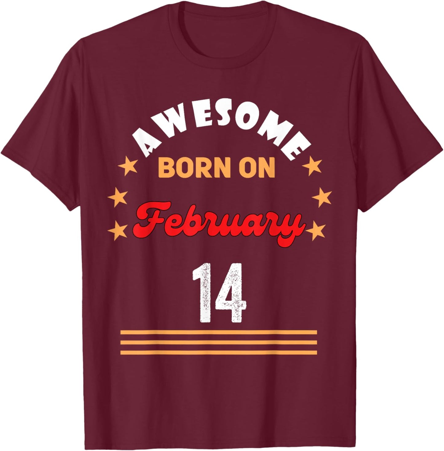 February 14th Birthday Awesome Born February 14th Vintage T-Shirt - T-Shirt | Maroon