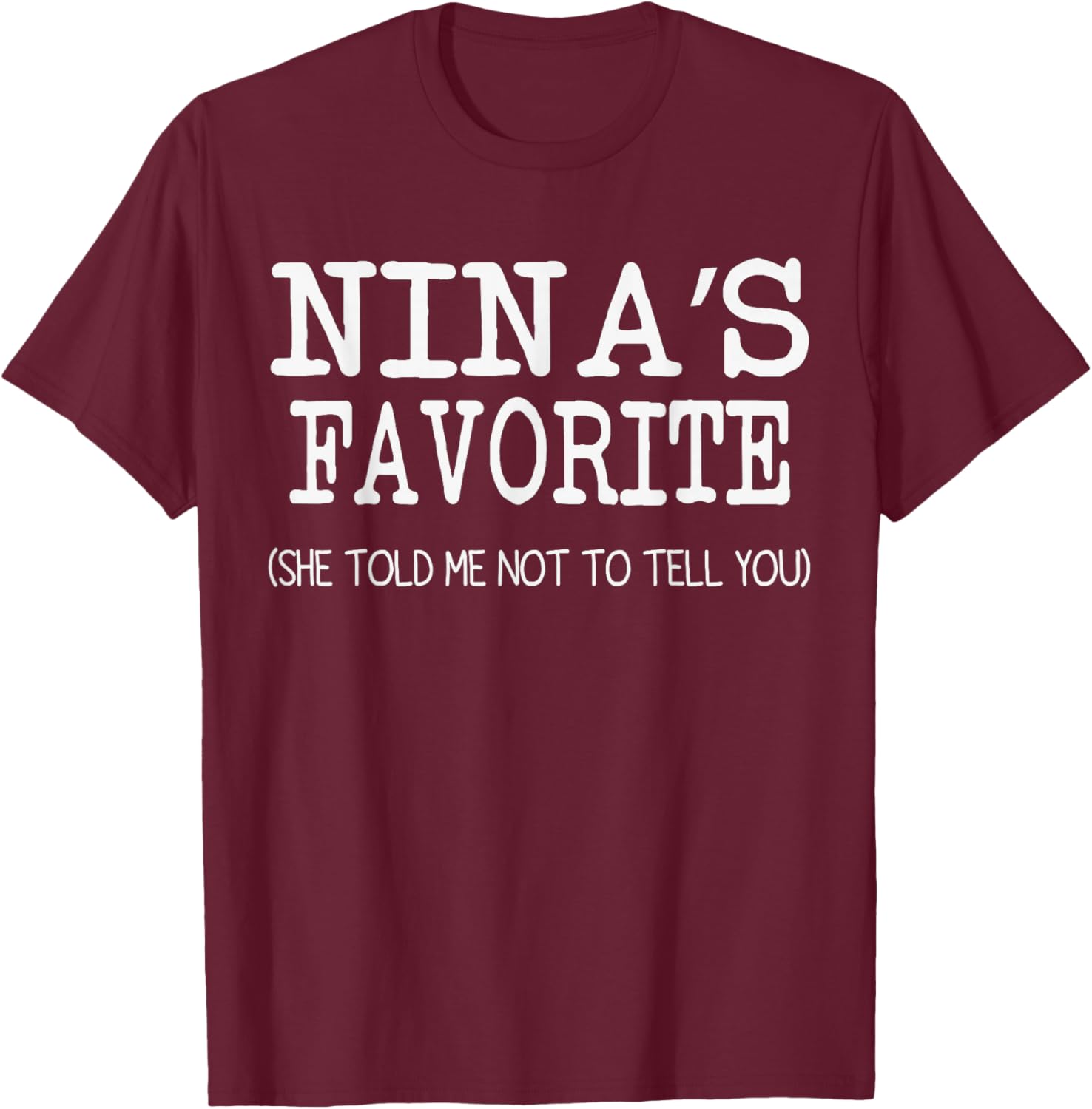 NINA’S Favorite Funny Family Grandson Granddaughter Kids T-Shirt - T-Shirt | Maroon