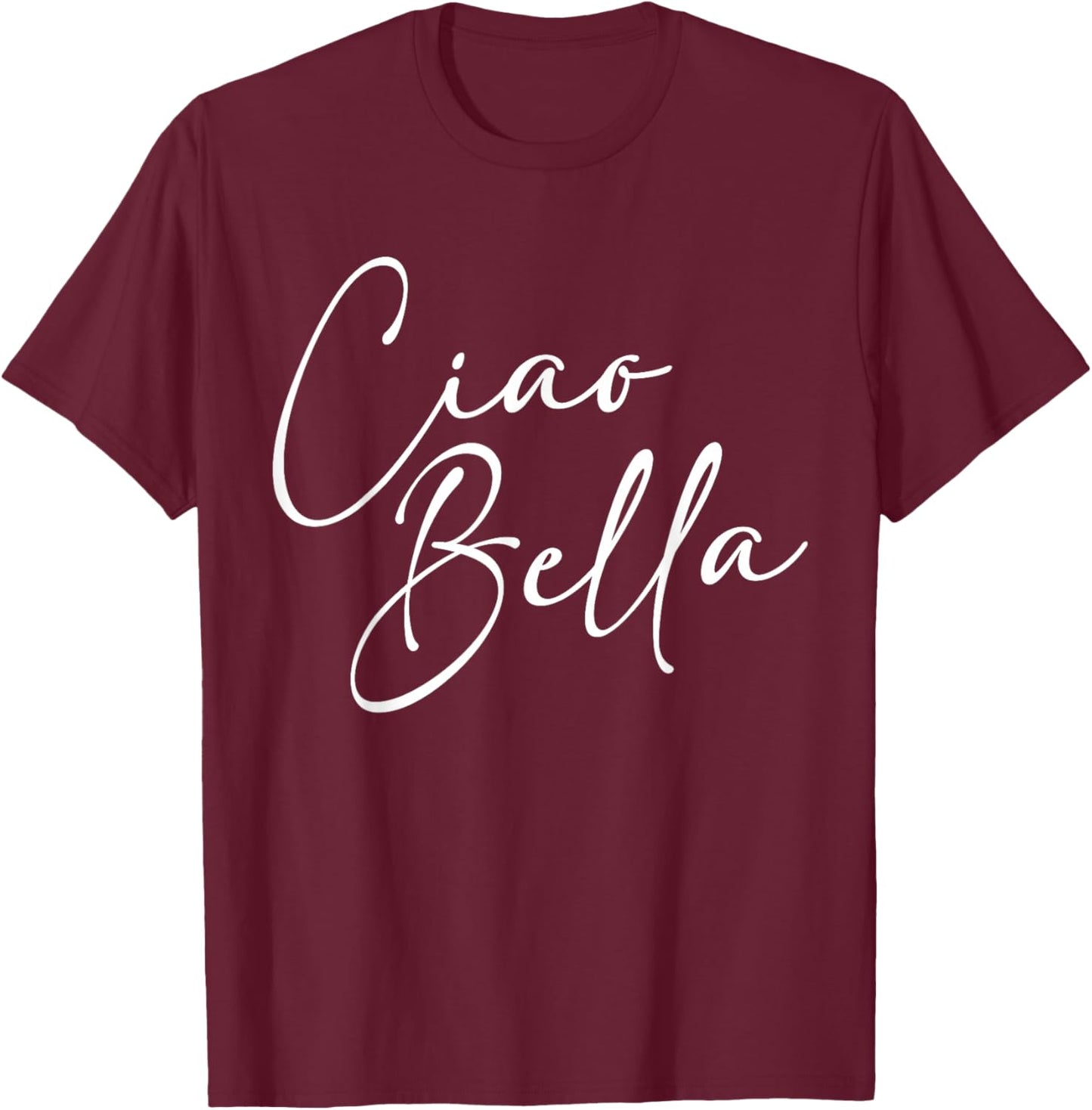 Ciao Bella Italian T-Shirt - T-Shirt | Maroon