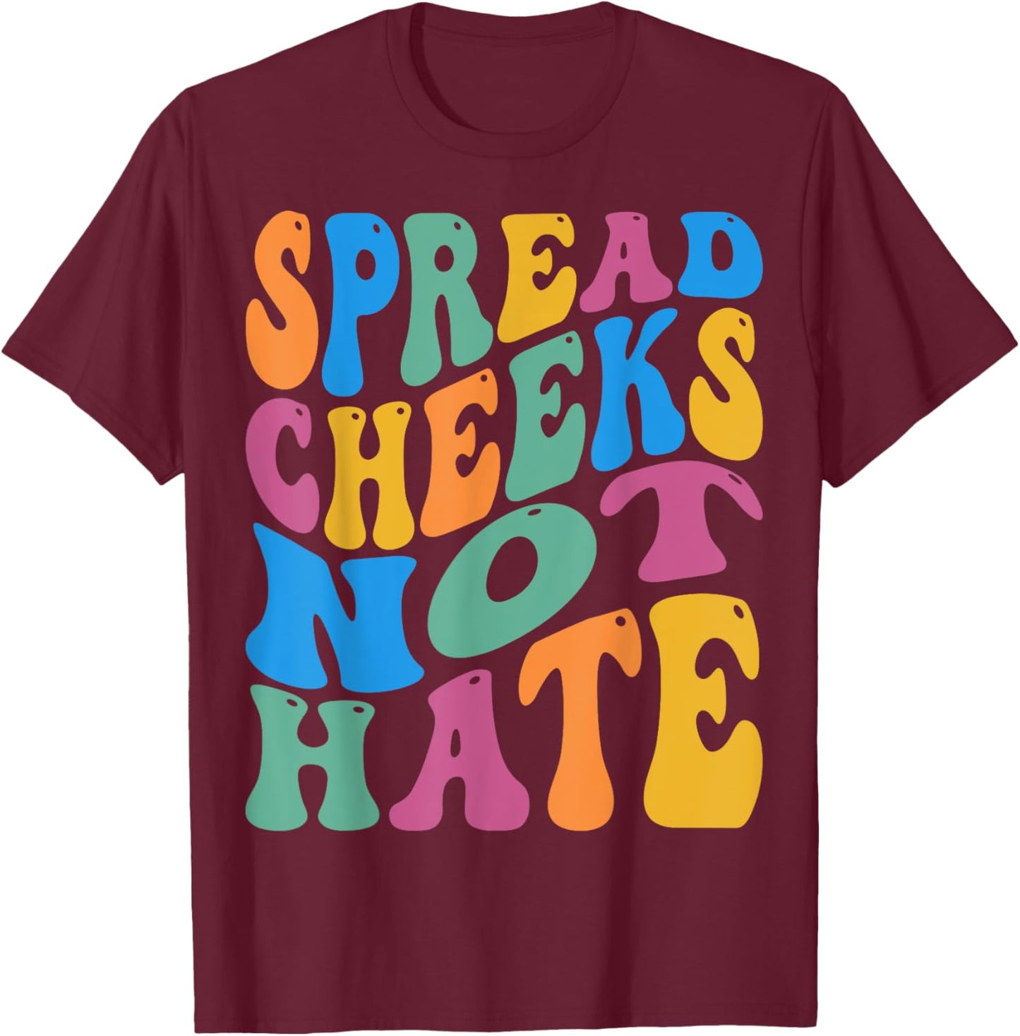 Spread Cheeks Not Hate For Workout Gym Fitness Groovy Retro T-Shirt - T-Shirt | Maroon