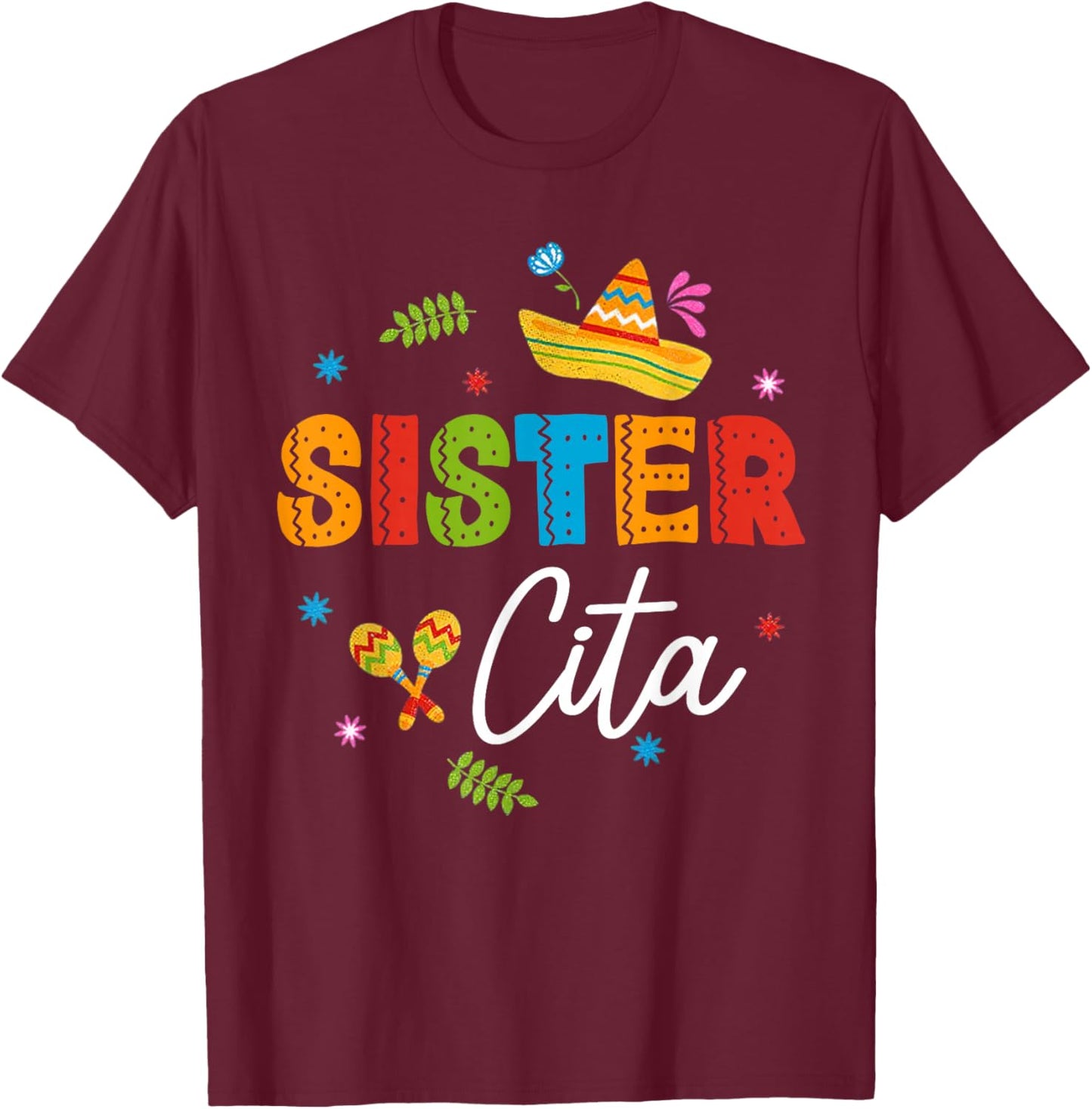 Sistercita Cinco De Mayo Sombrero Flower Sister Cita Mexican T-Shirt - T-Shirt | Maroon