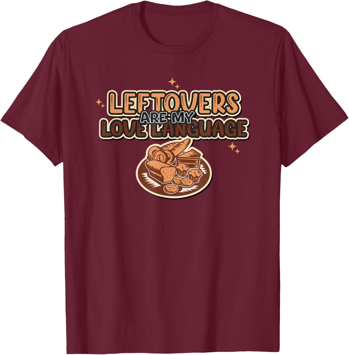 Thanksgiving - Leftovers are my Love Language T-Shirt - T-Shirt | Maroon