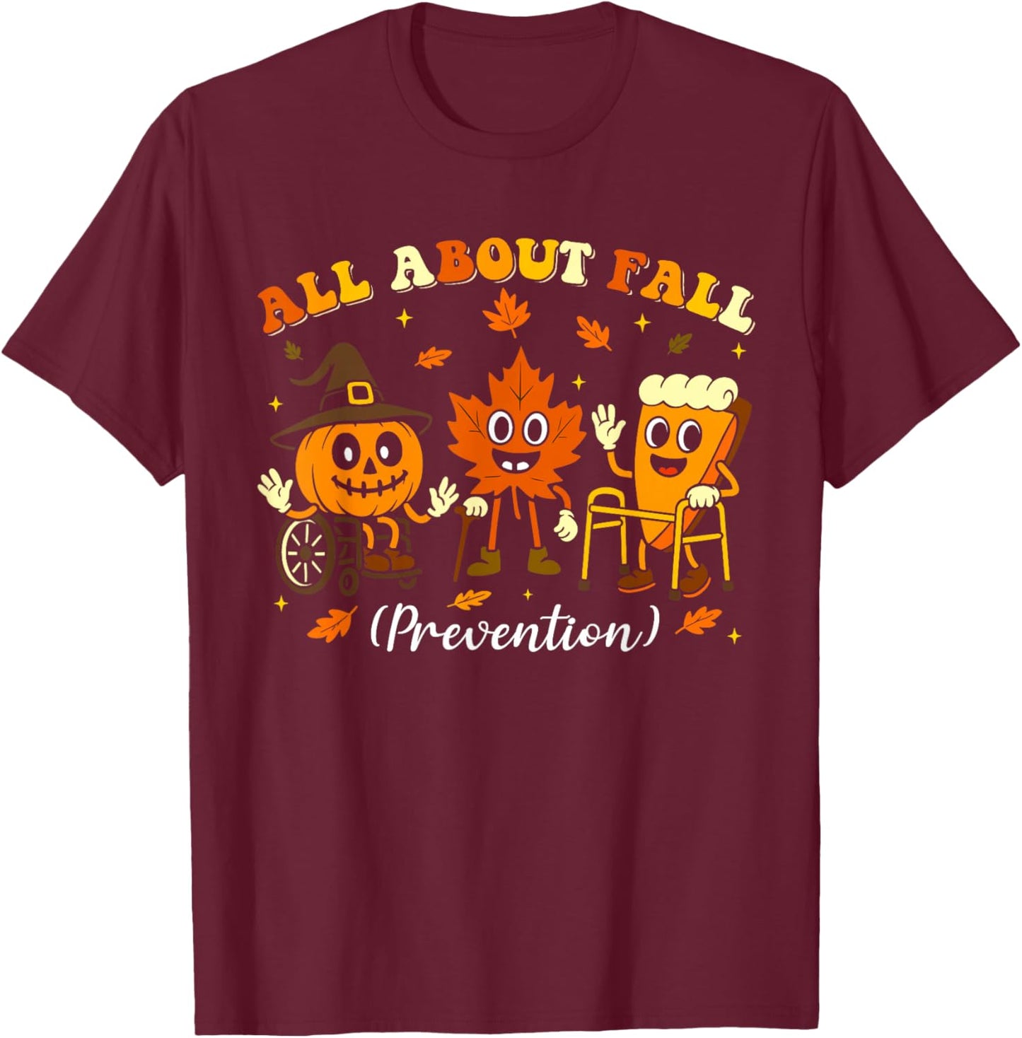 Nurse All About Fall Prevention Physical Therapy PT OT T-Shirt - T-Shirt | Maroon
