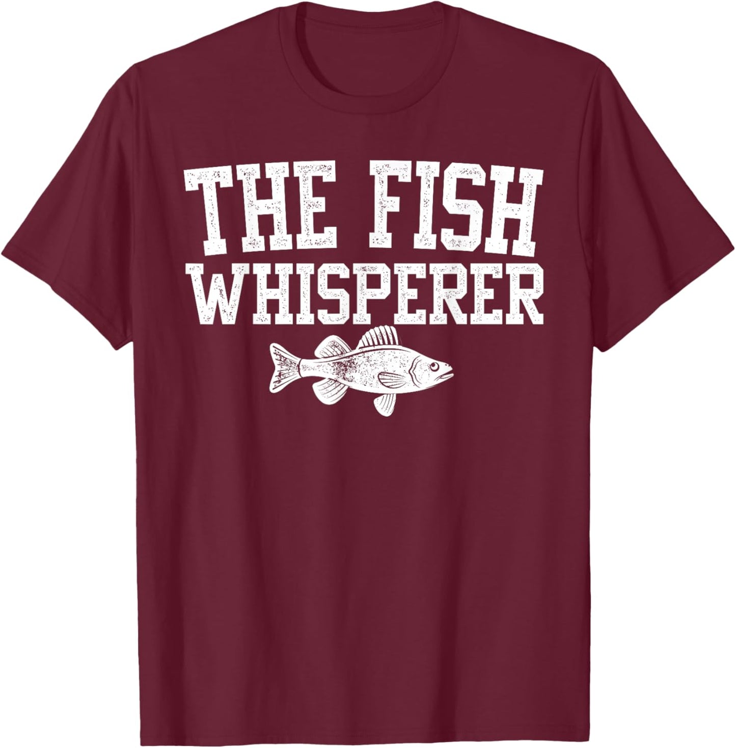 The Fish Whisperer Funny Fishing Fisherman T-Shirt - T-Shirt | Maroon