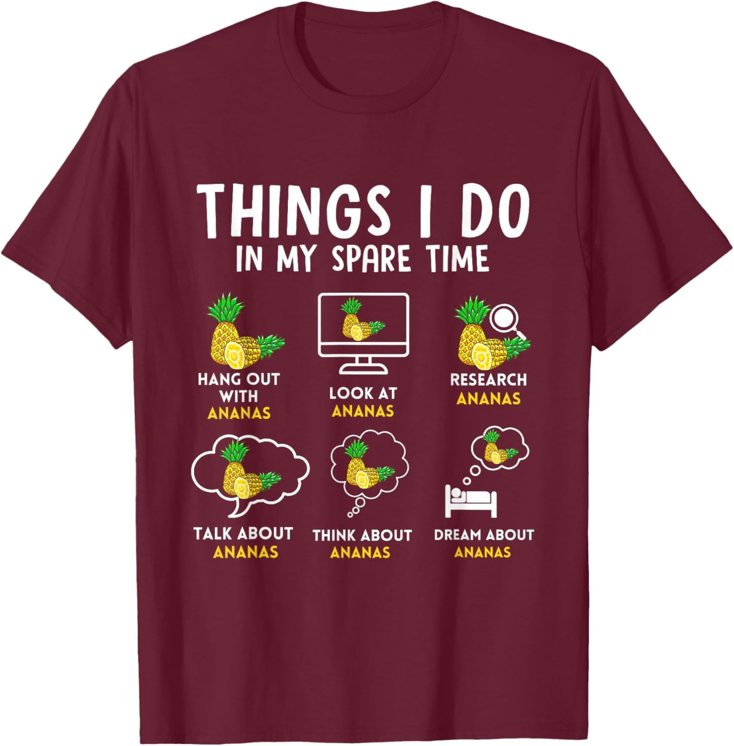 Ananas 6 Things I Do In My Spare Time Pineapple Humor T-Shirt - T-Shirt | Maroon
