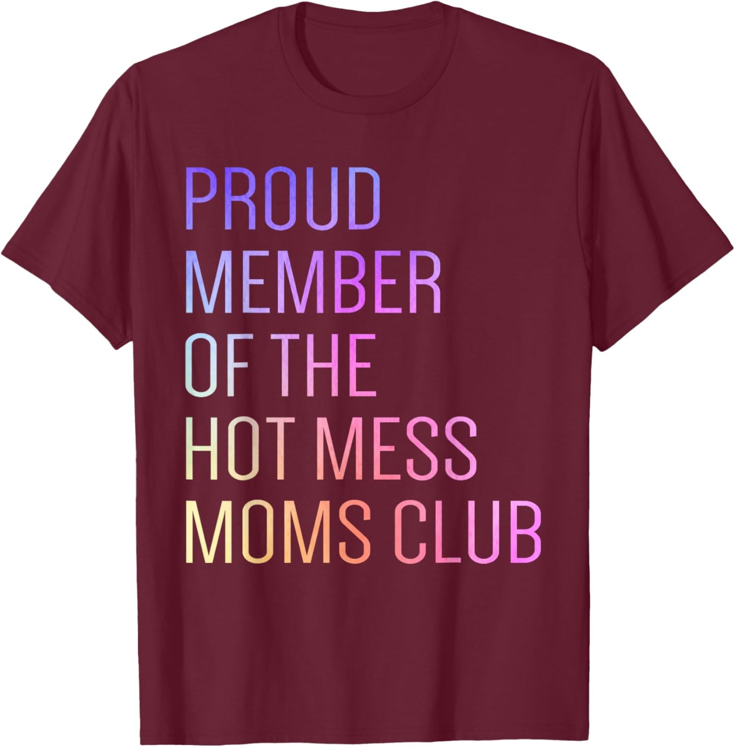 Hot Mess Moms Club Mama Mom Birthday Idea Mother's Day T-Shirt - T-Shirt | Maroon