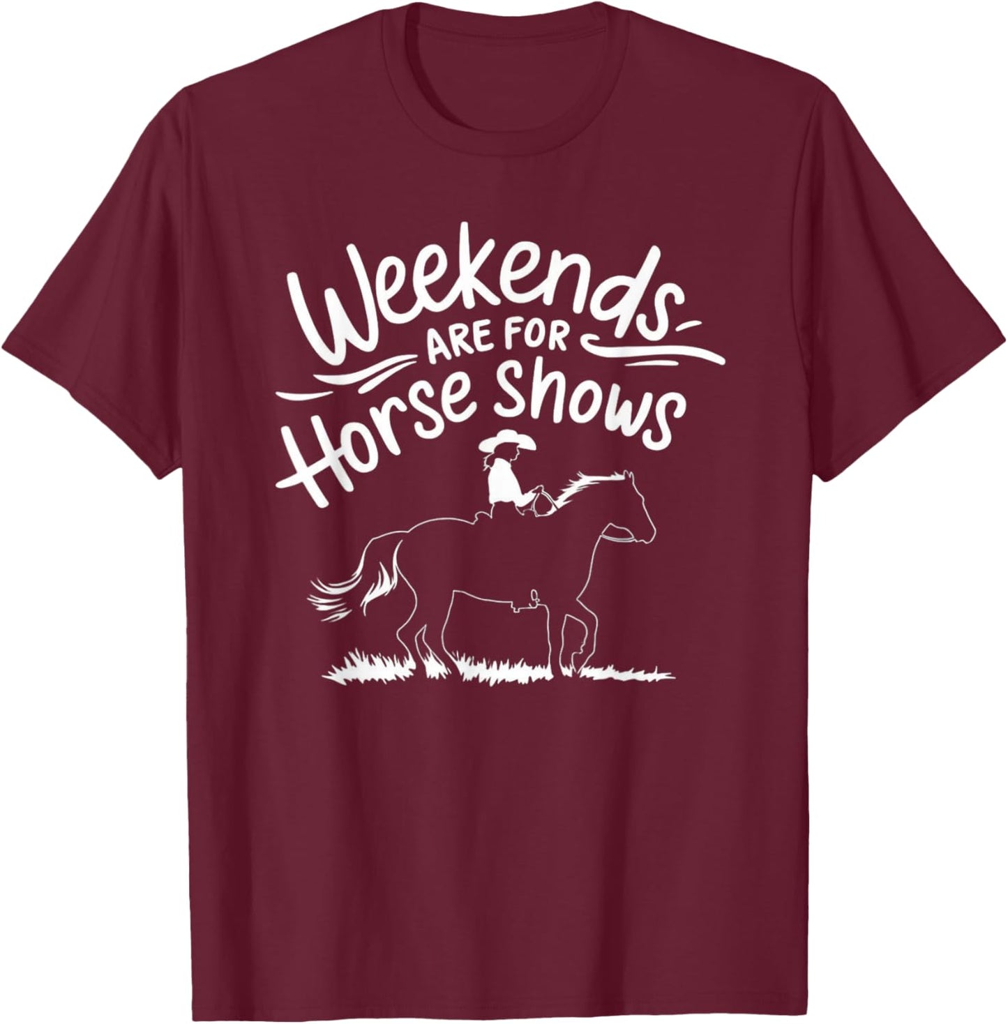 Weekends Are For Horse Shows T-Shirt - T-Shirt | Maroon