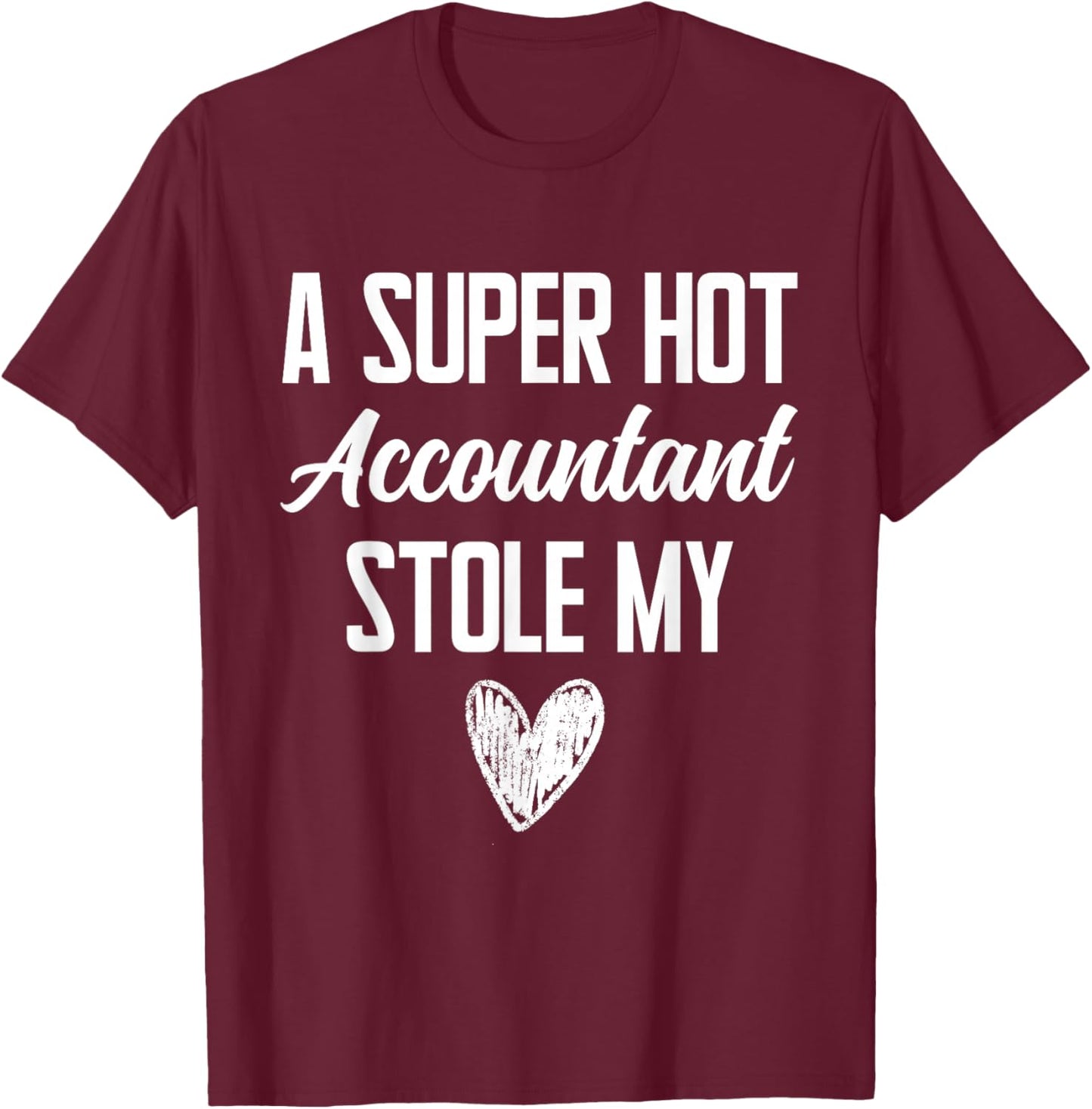 Accountant Boyfriend Girlfriend Stole My Heart Funny T-Shirt - T-Shirt | Maroon