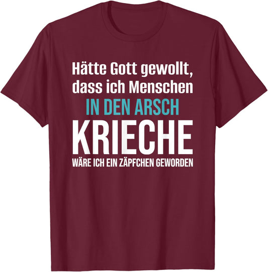 Hätte Gott gewollt DASS ich Menschen in den Arsch T-Shirt - T-Shirt | Maroon