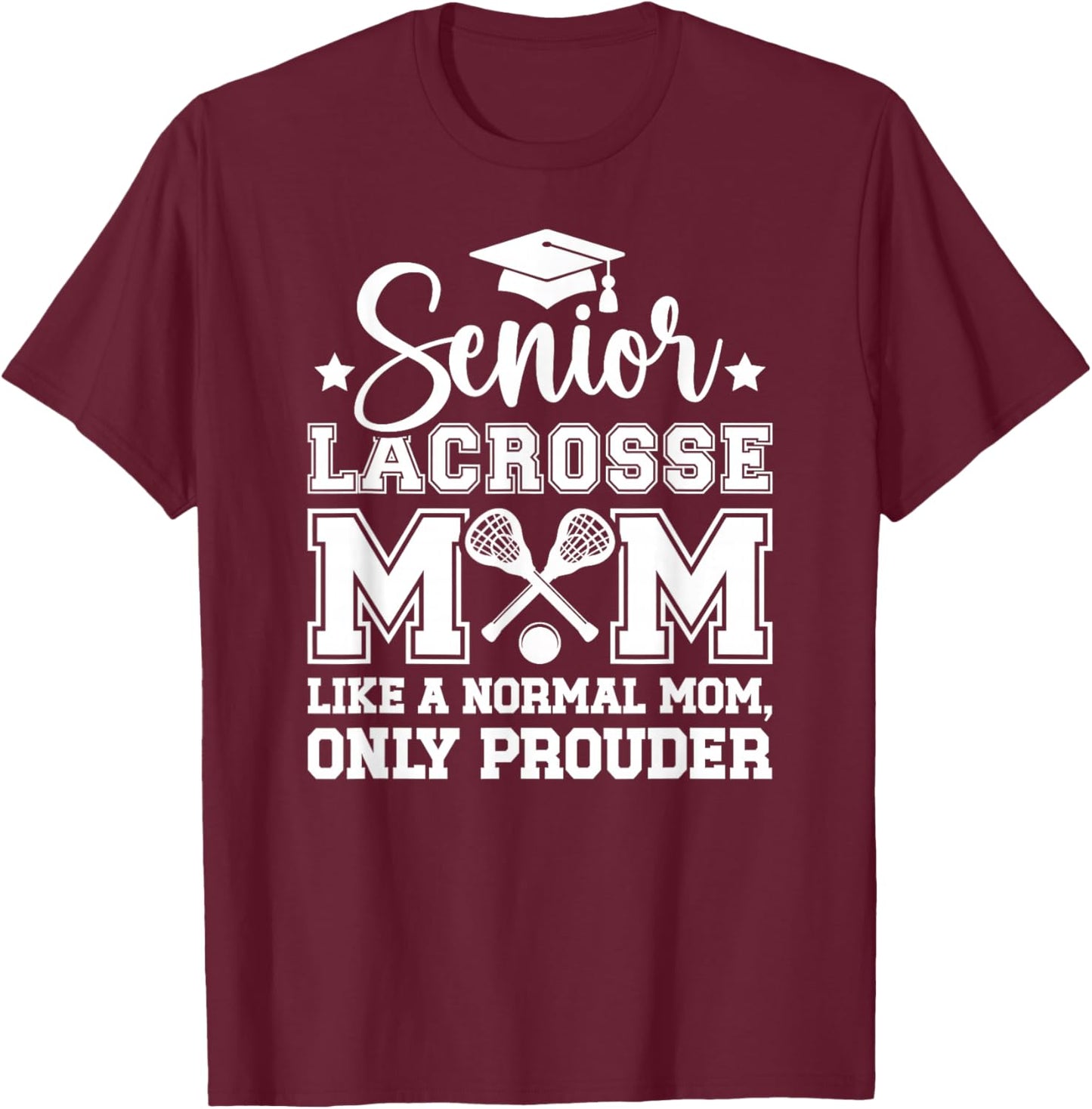 Lacrosse Senior Mom Prouder Lacrosse Player Senior Mama T-Shirt - T-Shirt | Maroon