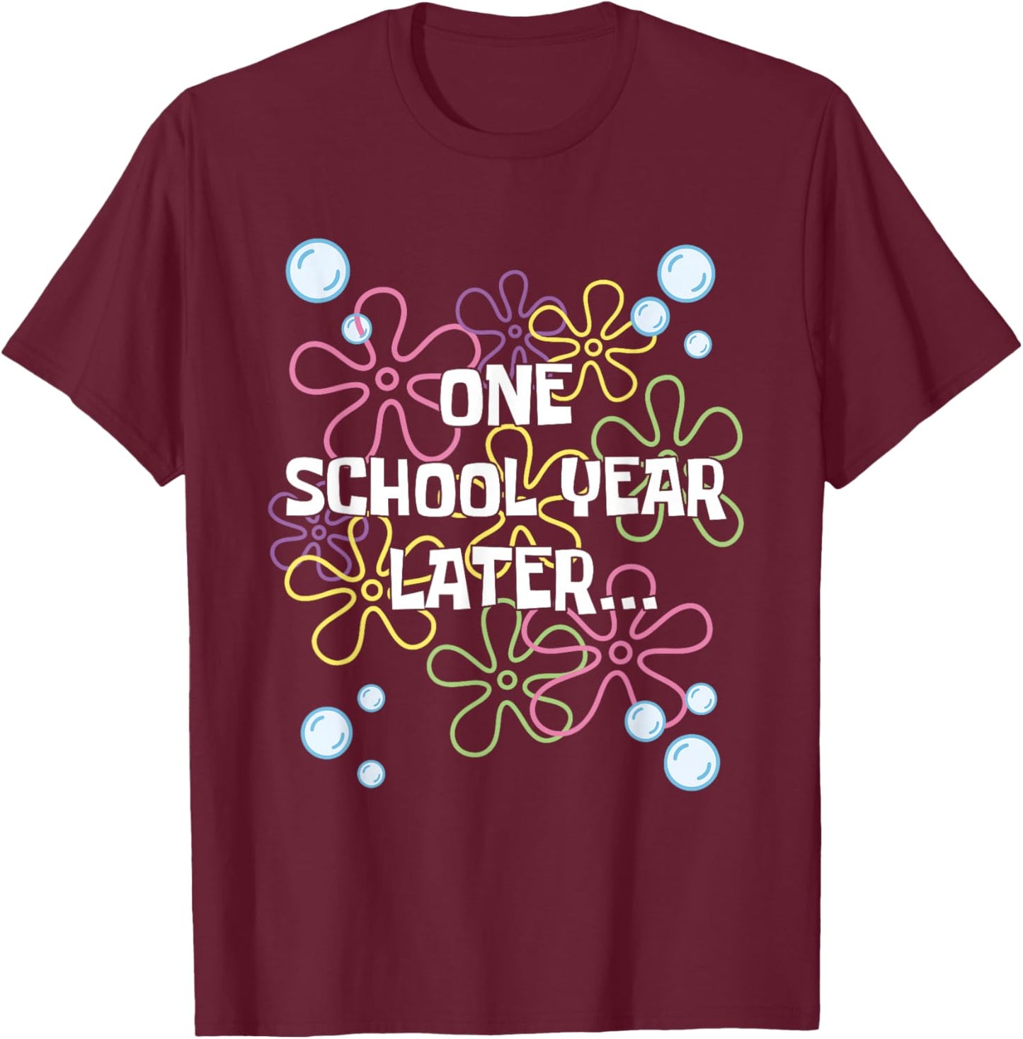 One School Year Later Last Day of School for Kids & Teachers T-Shirt - T-Shirt | Maroon