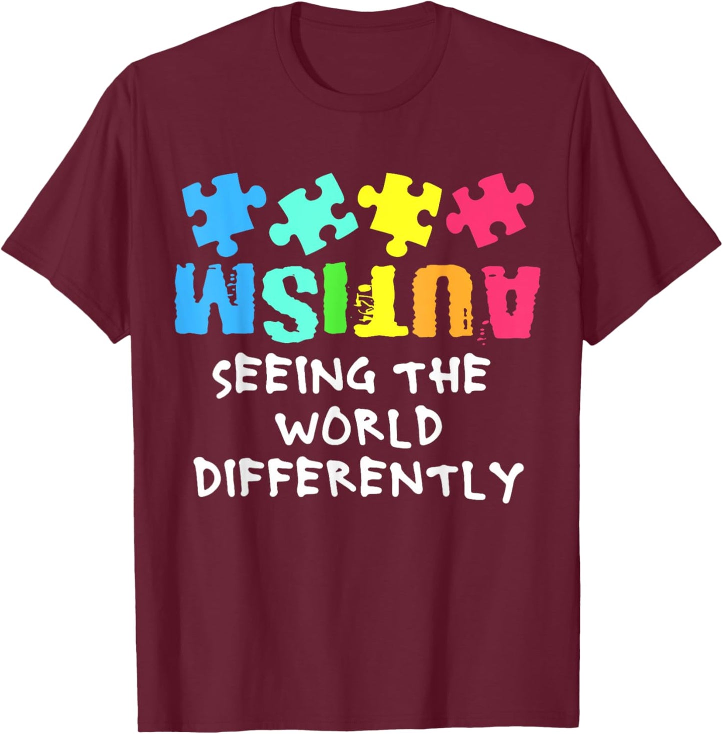 Autism Awareness Month Support Seeing the World Differently T-Shirt - T-Shirt | Maroon