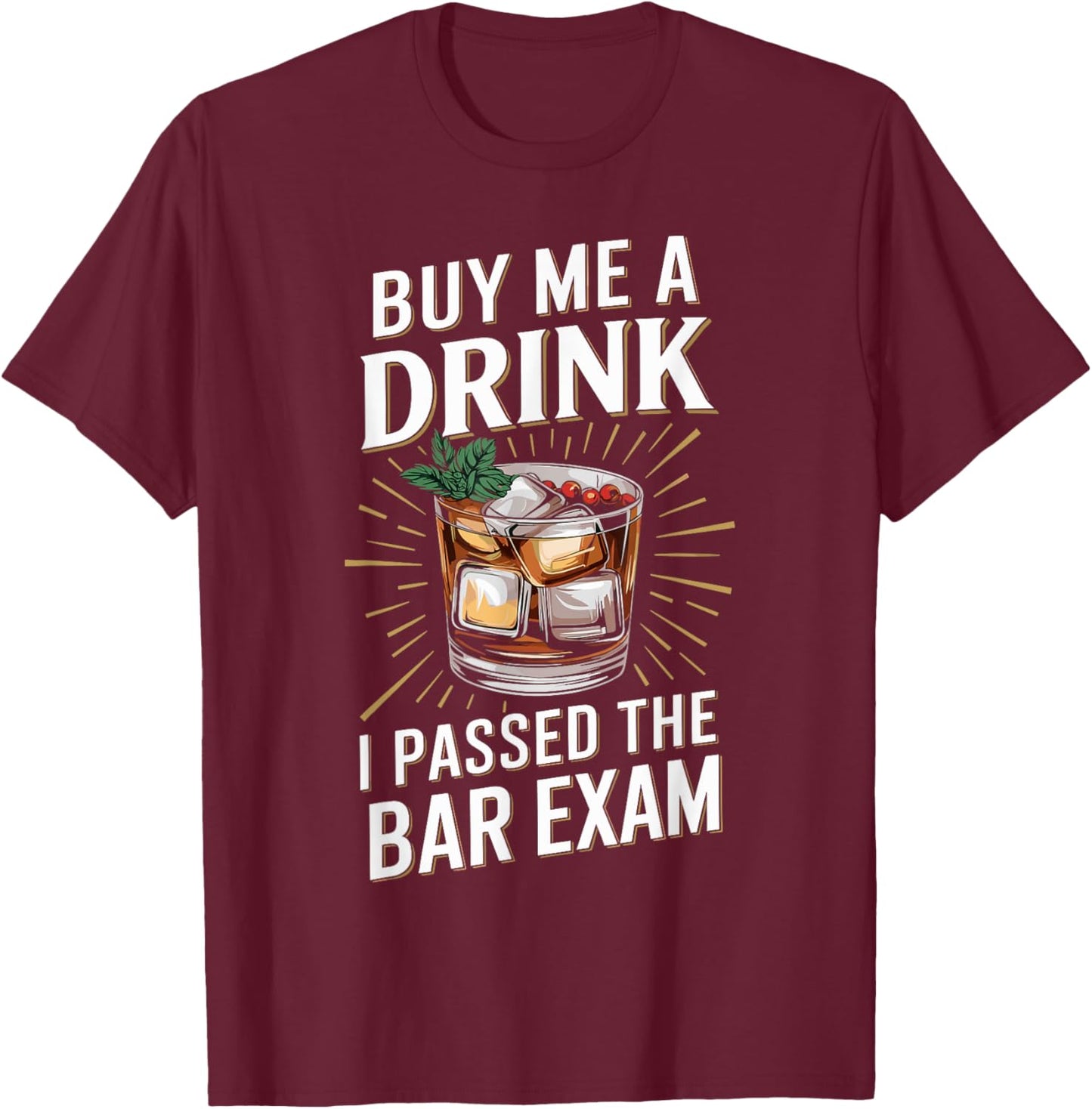 Buy Me A Drink I Passed The Bar Exam T-Shirt - T-Shirt | Maroon