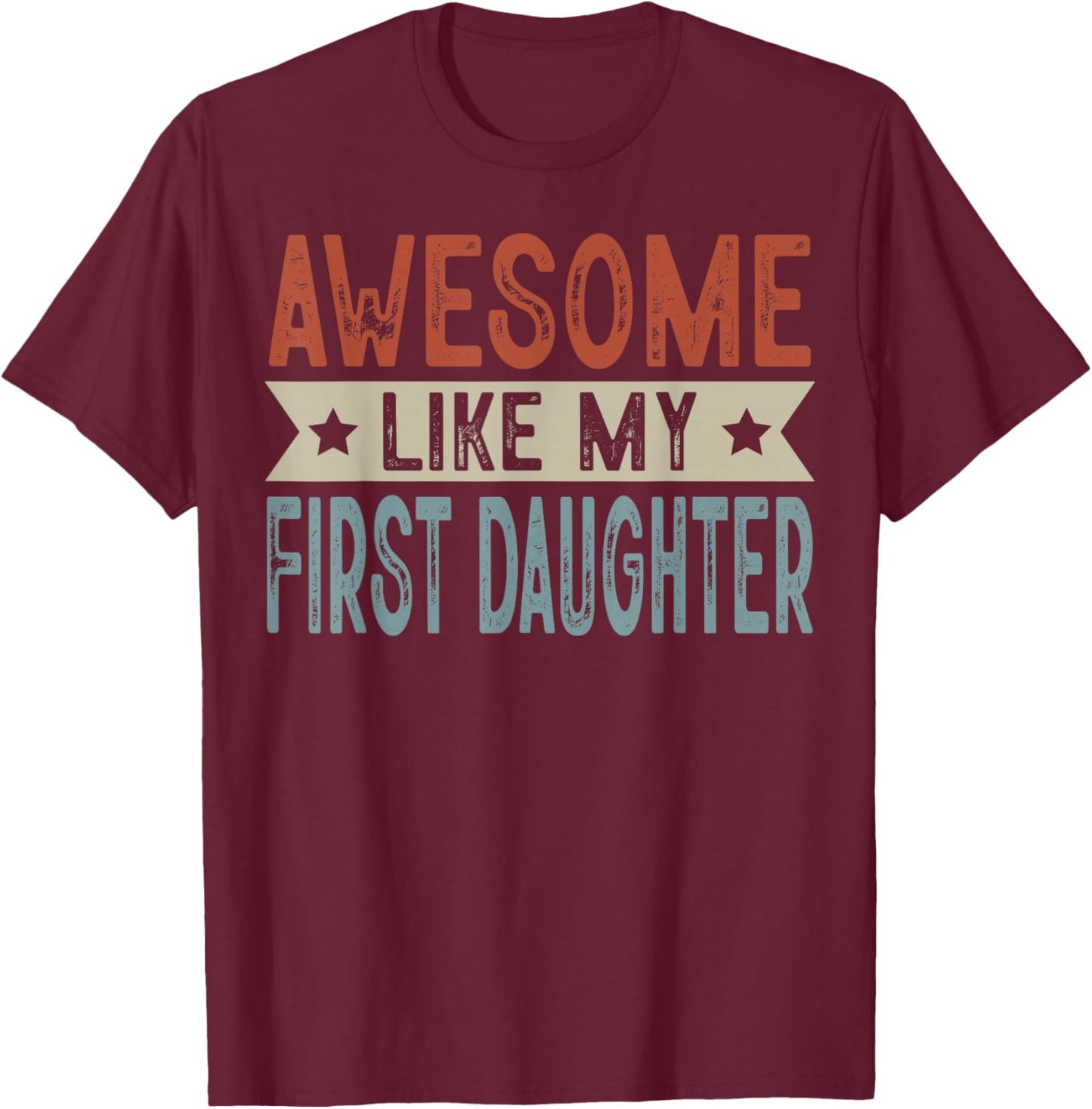 Awesome Like My First Daughter Retro Aesthetic Graphic T-Shirt - T-Shirt | Maroon