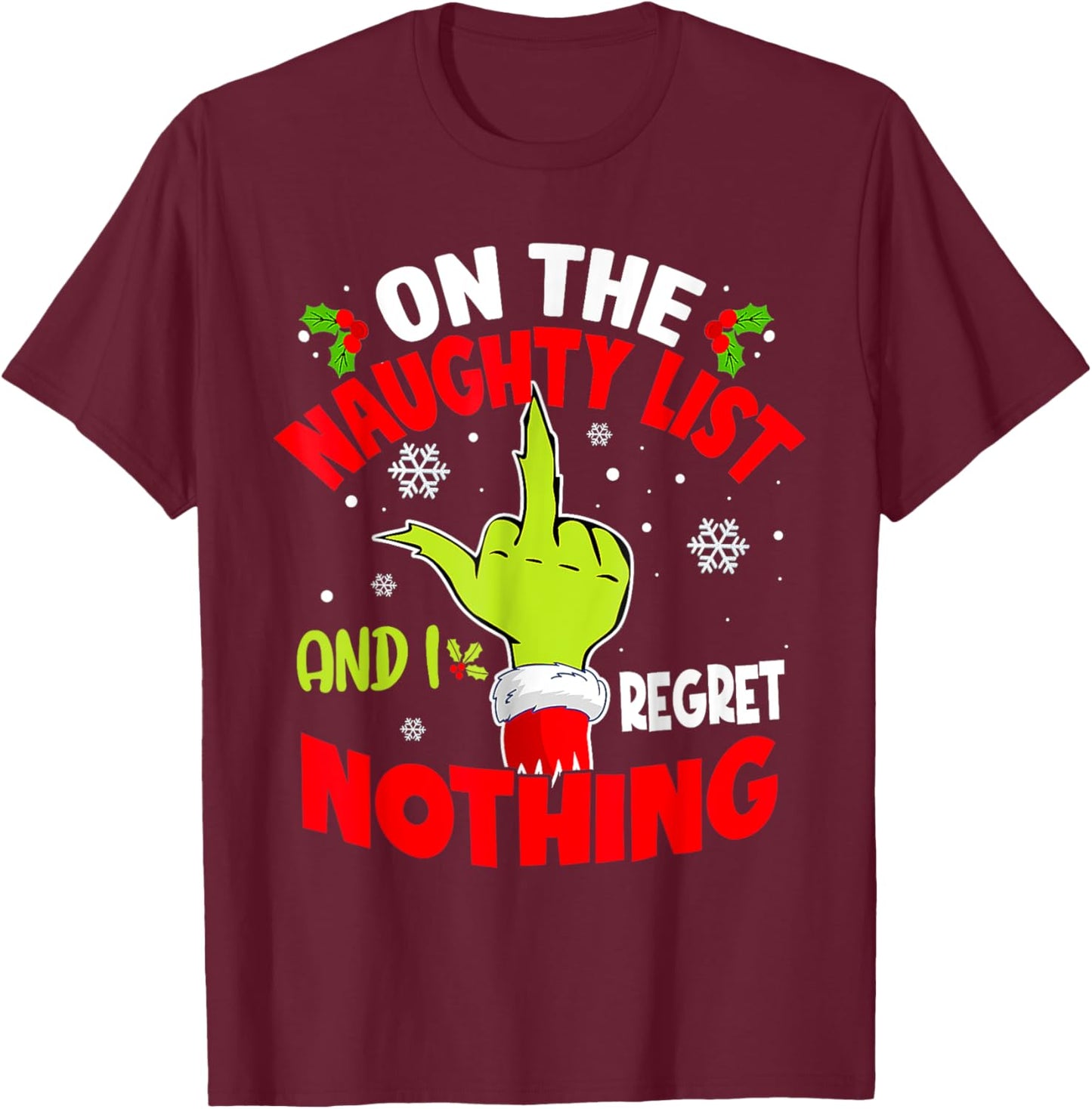 I'm On The Naughty List And I Regret Nothing Funny Christmas T-Shirt - T-Shirt | Maroon
