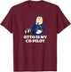 Otto is My co-Pilot T-Shirt - T-Shirt | Maroon