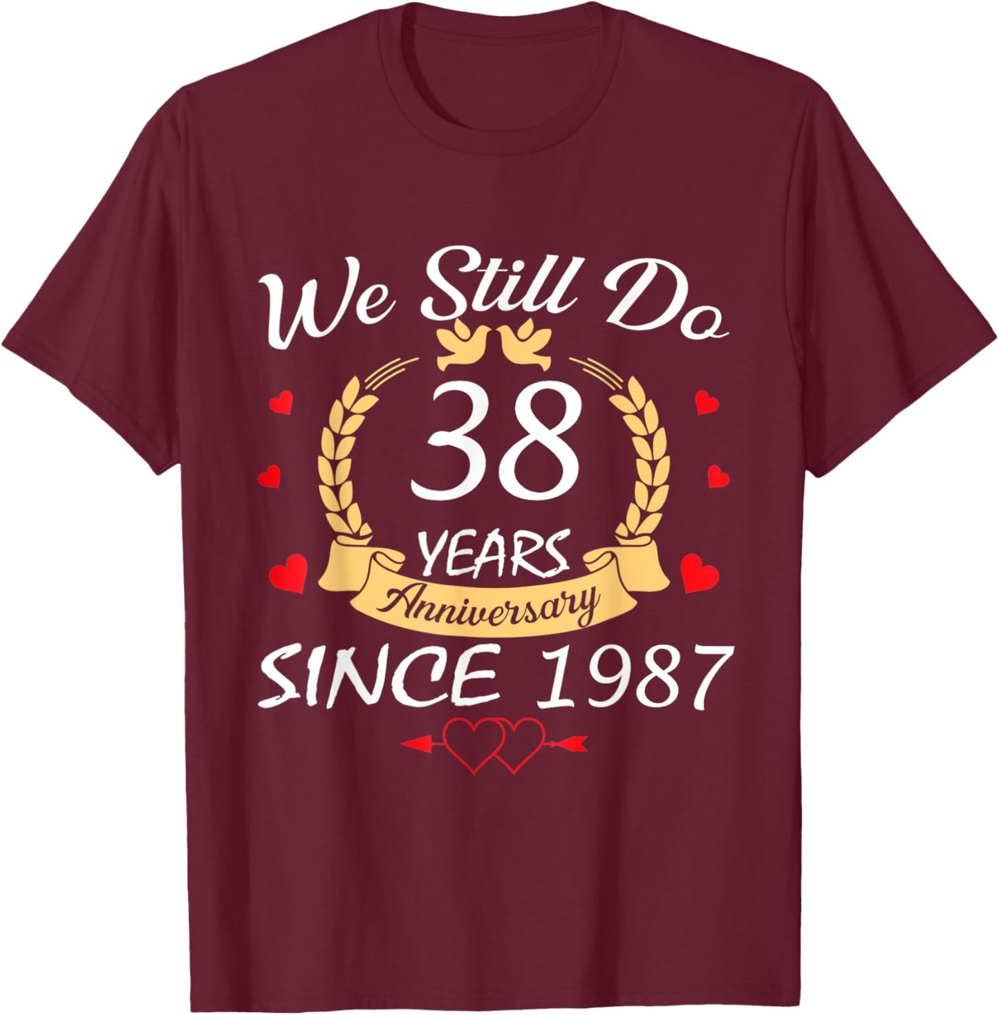 Couple 38th Wedding Anniversary Still Do 38 Years Since 1987 T-Shirt - T-Shirt | Maroon