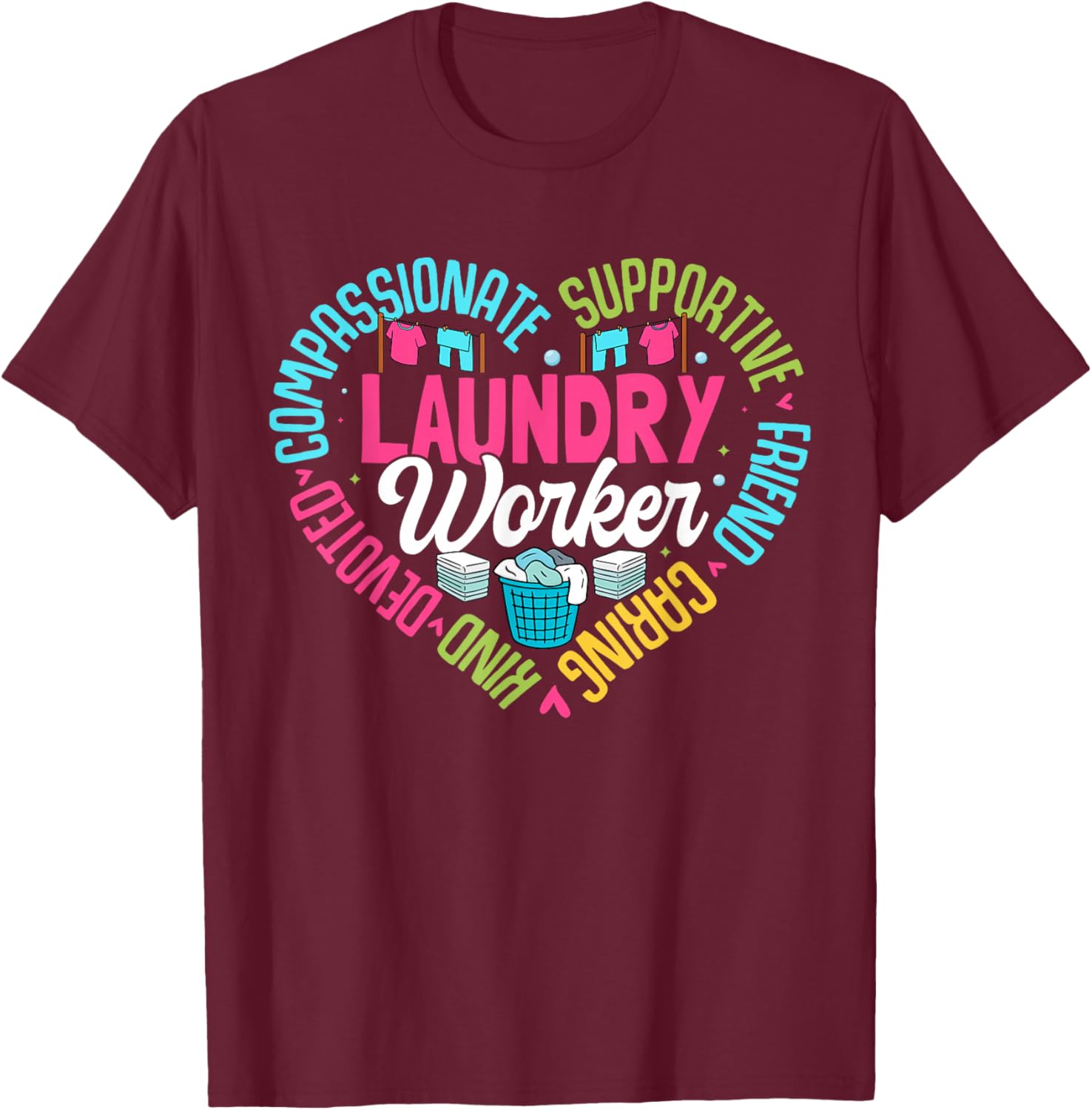 Funny Laundry Appreciation Laundry Worker T-Shirt - T-Shirt | Maroon