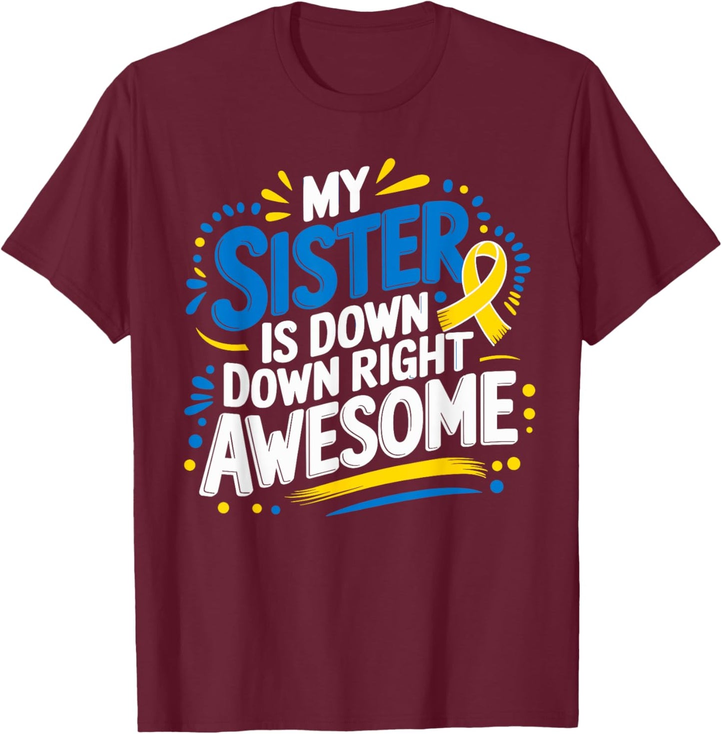 Down Syndrome Sister Shirt Kids Awareness Toddler T-Shirt - T-Shirt | Maroon