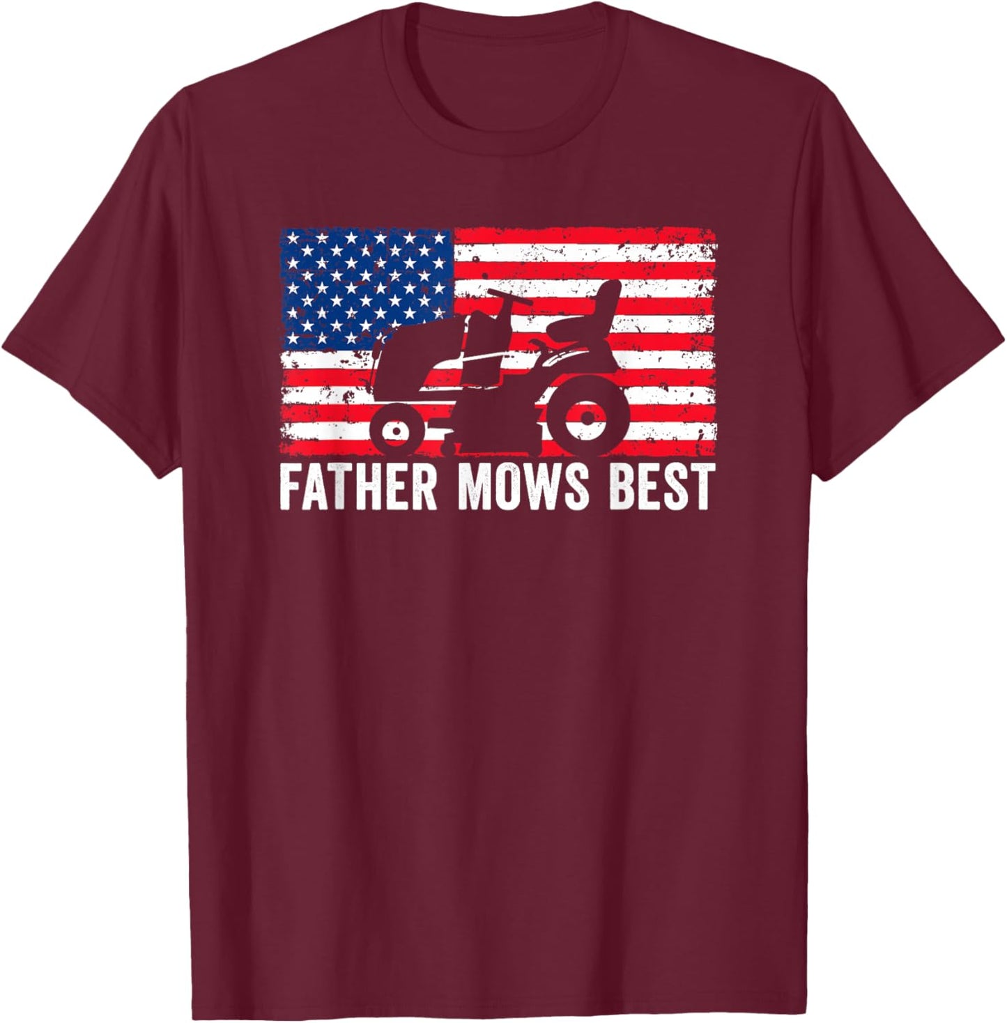 Father Mows Best Lawn Care Dad Mowing Patriotic Father's Day T-Shirt - T-Shirt | Maroon
