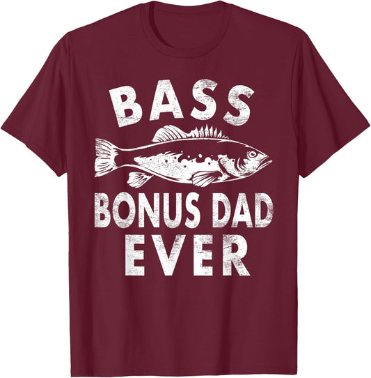 Bass Bonus Dad Ever Fishing Gifts Bonus Dad Father's Day T-Shirt - T-Shirt | Maroon