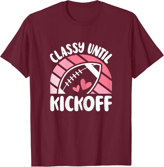 Classy Until Kickoff Cute American Football Women Girls T-Shirt - T-Shirt | Maroon