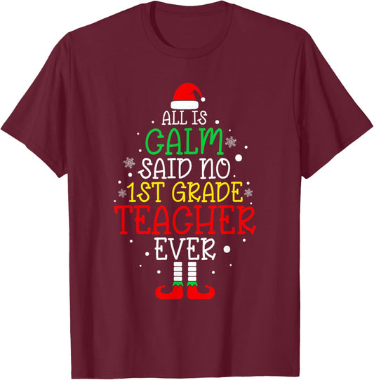 All Is Calm Said No 1st Grade Teacher Ever Christmas Teacher T-Shirt - T-Shirt | Maroon