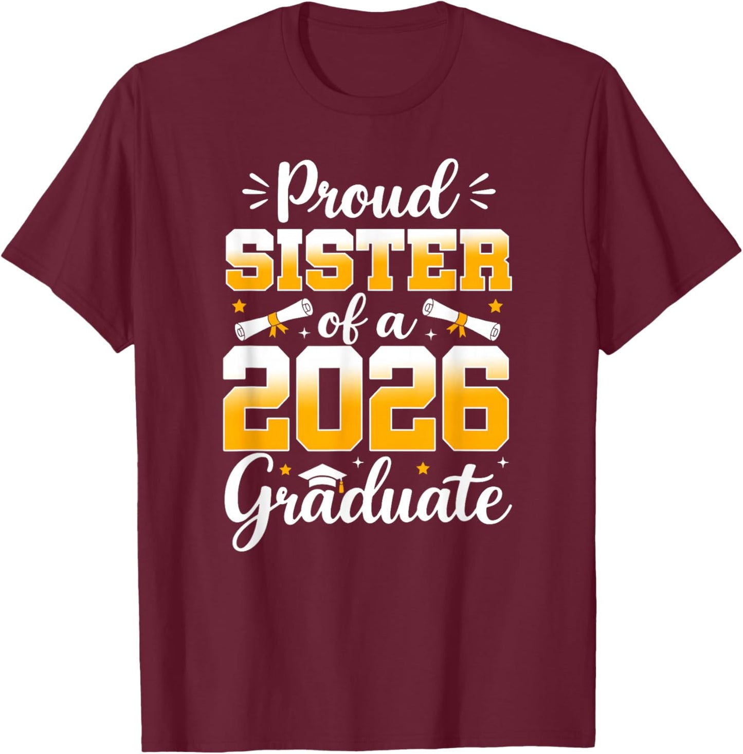 Proud Sister of A 2026 Graduate Senior 2026 Family Matching T-Shirt - T-Shirt | Maroon