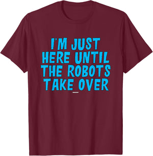 Associate Coworker Just Here Until The Robots Take Over T-Shirt - T-Shirt | Maroon