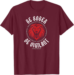 BE SOBER BE VIGILANT (1 Peter 5:8 KJV) T-Shirt - T-Shirt | Maroon