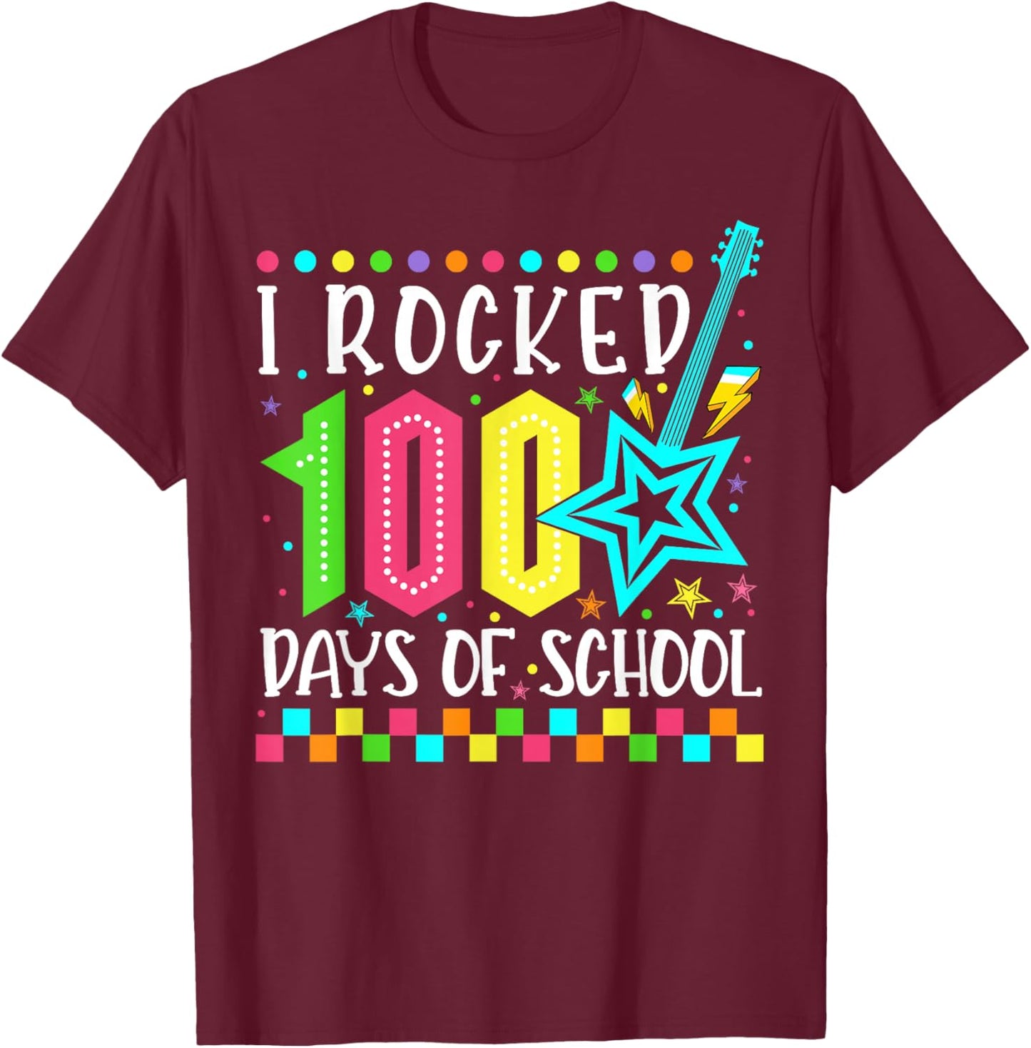 I Rocked 100 Days Of School Happy 100th Day Teacher Kids T-Shirt - T-Shirt | Maroon