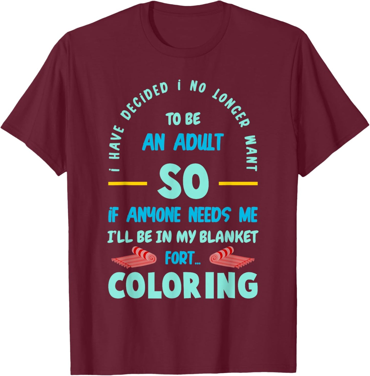 I have decided I no longer wants to be an Adult T-Shirt - T-Shirt | Maroon