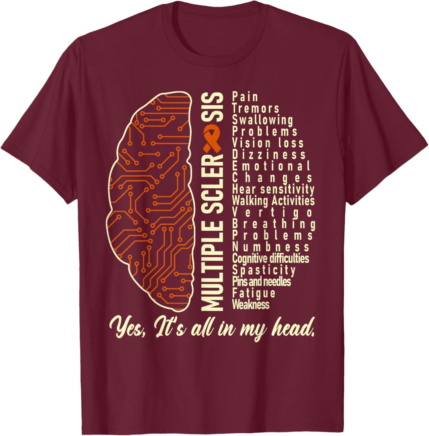 Multiple Sclerosis Yes It's All In My Head Brain Circuit T-Shirt - T-Shirt | Maroon