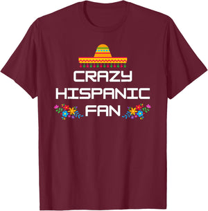 Crazy Hispanic Fan T-Shirt - T-Shirt | Maroon