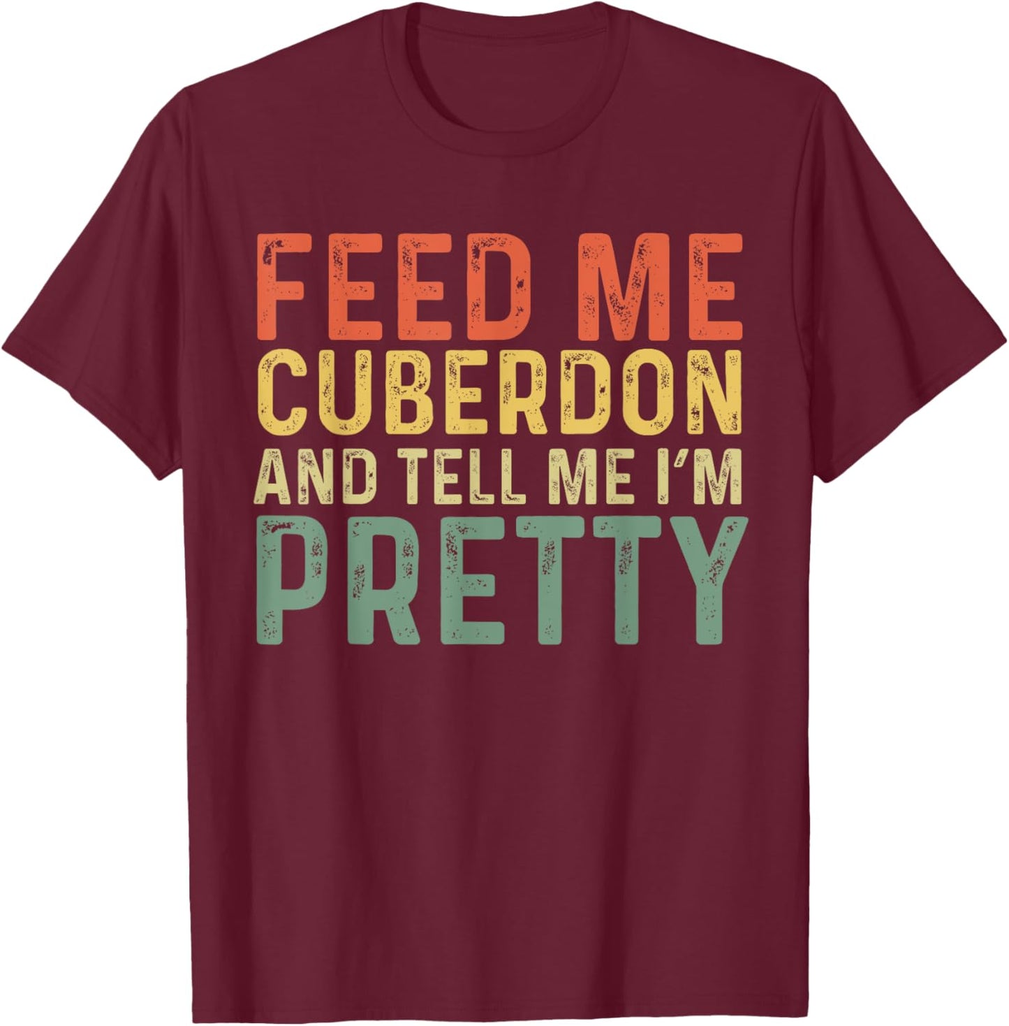 Feed Me Cuberdon - Funny Belgian Food T-Shirt - T-Shirt | Maroon