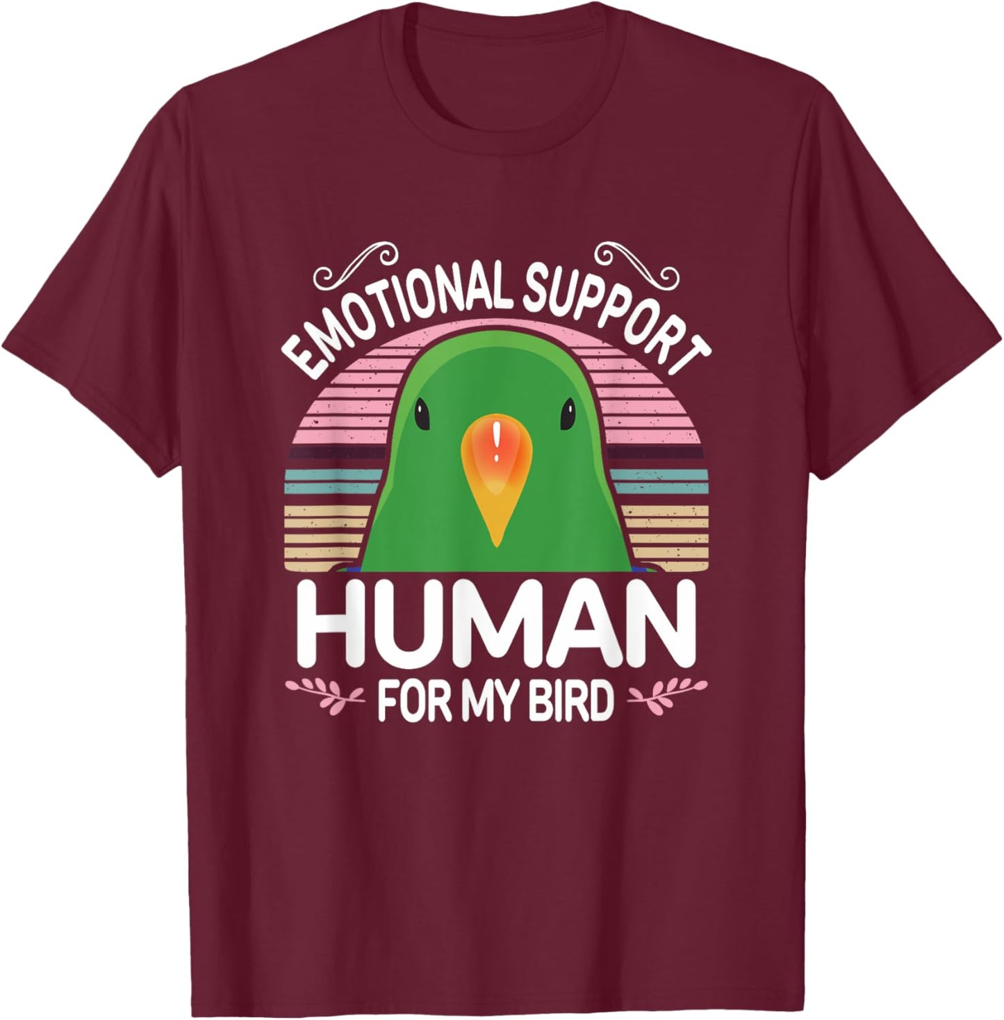 Male Eclectus Parrot Emotional Support Human, Funny Bird ESA T-Shirt - T-Shirt | Maroon