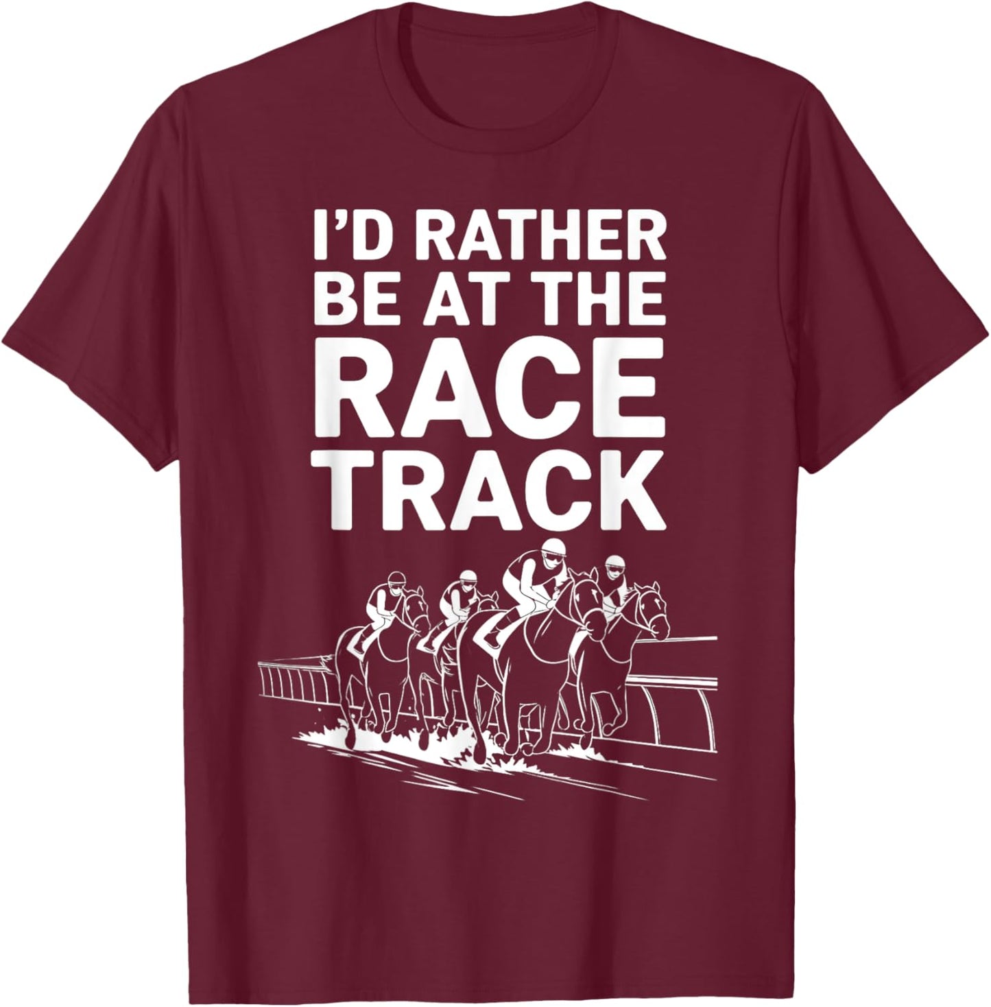 I'd Rather Be At The Race Track T-Shirt - T-Shirt | Maroon