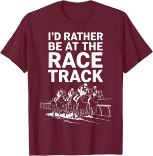 I'd Rather Be At The Race Track T-Shirt - T-Shirt | Maroon