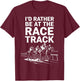 I'd Rather Be At The Race Track T-Shirt - T-Shirt | Maroon