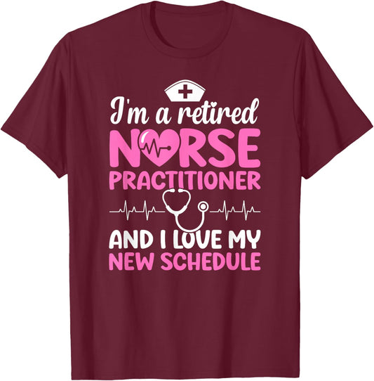 I'm A Retired Nurse Practitioner Retirement NP T-Shirt - T-Shirt | Maroon