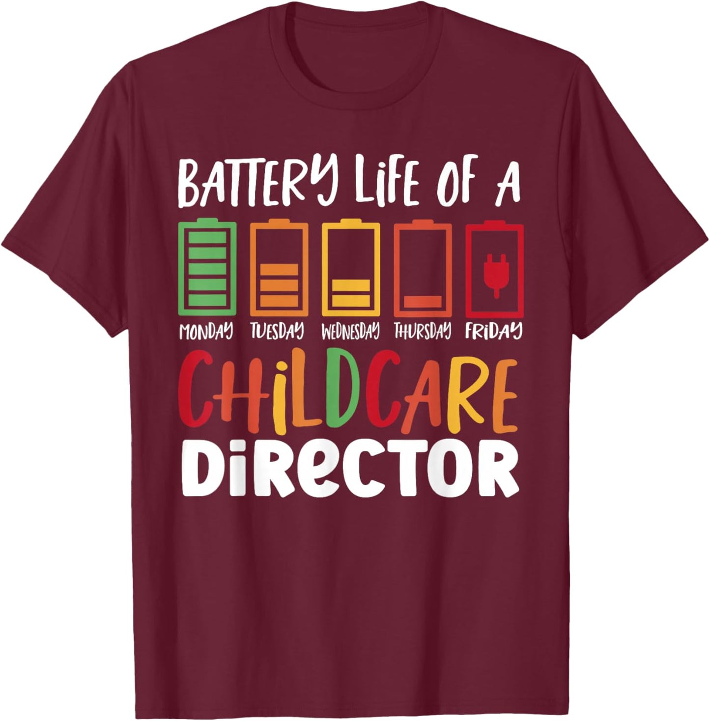 Childcare Director Battery Life Of A Daycare Director T-Shirt - T-Shirt | Maroon