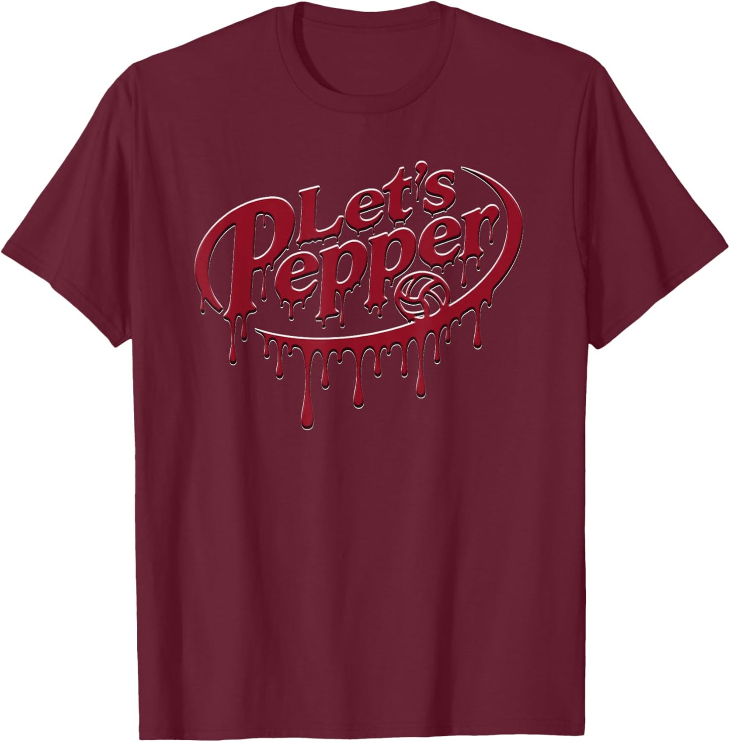 Volleyball Lets Pepper Drip Text Funny Team Player T-Shirt - T-Shirt | Maroon