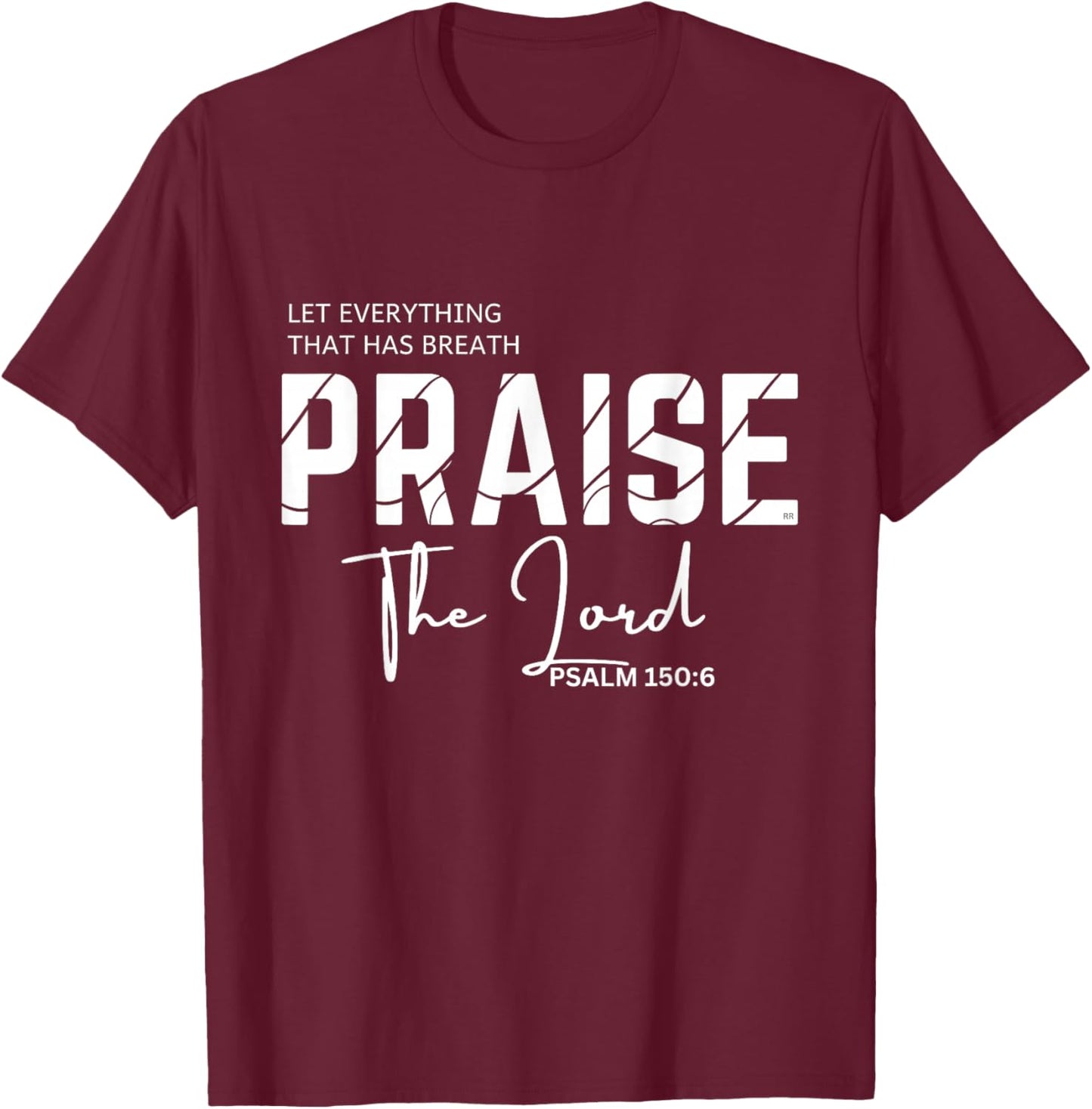 LET Everything That HAS Breath Praise The Lord T-Shirt - T-Shirt | Maroon