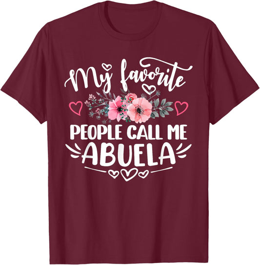 My Favorite People Call Me Abuela Funny Mother's Day T-Shirt - T-Shirt | Maroon
