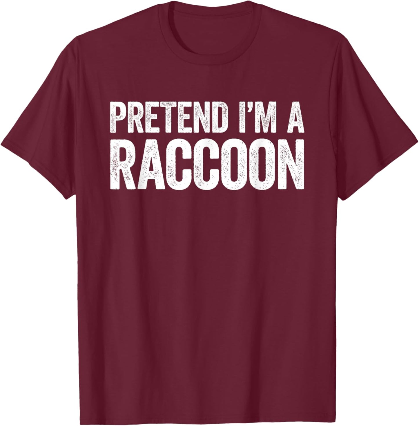 Pretend I'm A Racoon Shirt Adult Kids Men Women Costume T-Shirt - T-Shirt | Maroon